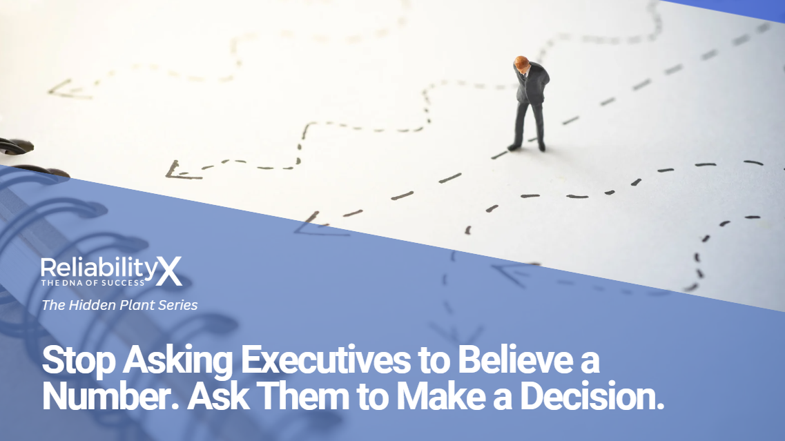 Stop Asking Executives to Believe a Number. Ask Them to Make a Decision.